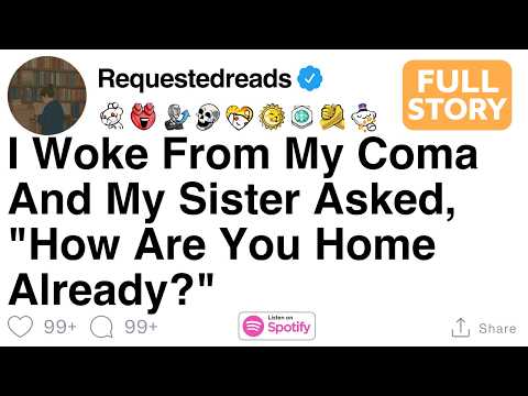 I Woke From My Coma And My Sister Asked, "How Are You Home Already?" [FULL STORY]