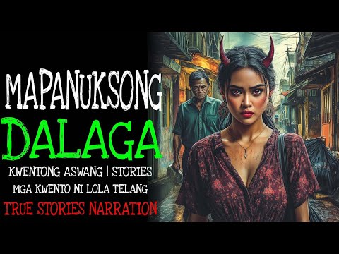 MAPANUKSONG DALAGA   Aswang True Story