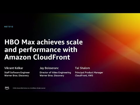 AWS re:Invent 2022 - HBO Max achieves scale and performance with Amazon CloudFront (NET312)