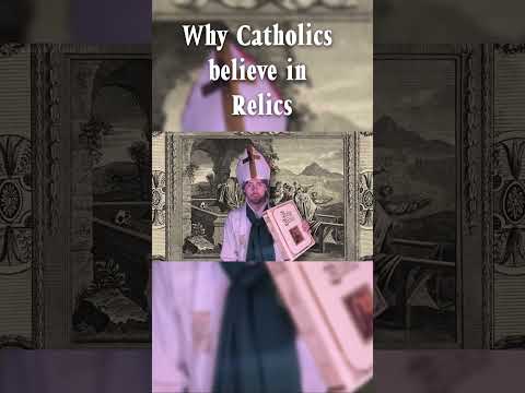 Why the Catholic church believes in relics?