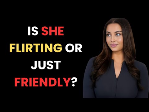 The Difference Between Friendly and Flirty Behavior | Female Psychology Explained