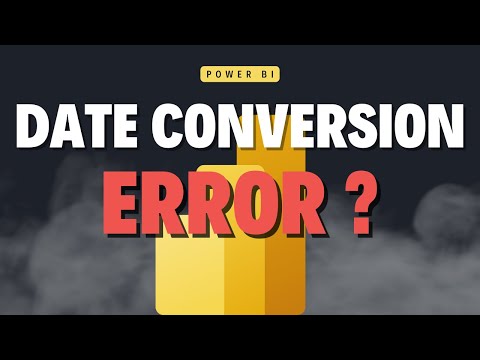 Solving DATE CONVERSION ERROR in Power BI / Power Query | Comprehensive Guide