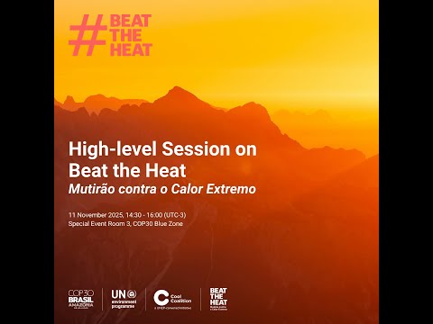High-level Session on Beat the Heat/Mutirão Contra o Calor Extremo