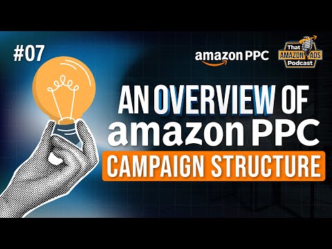 An Overview of Amazon PPC Campaign Structure
