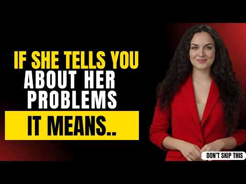 If A Woman Tells You Her Problems, It Means She Wants To || Female Psychology