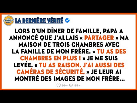 Ma Famille A Exigé Que J'héberge Mon Frère. J'ai Sorti Les Enregistrements Des Caméras Le Montrant