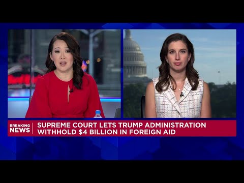 Supreme Court lets Trump administration withhold $4 billion in foreign aid