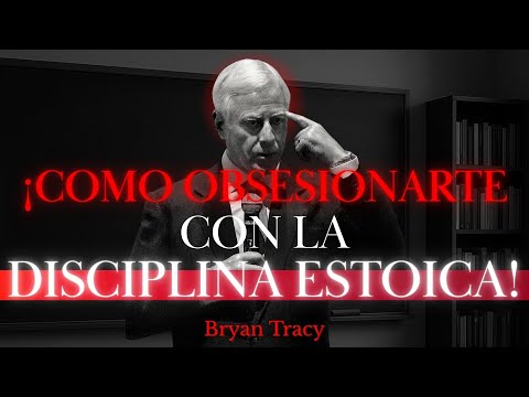 Obsesiónate con la Disciplina | Sabiduría Estoica de Bryan Tracy