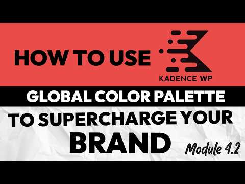 How to Use the Kadence Global Color Palette to Supercharge Your Brand (Module 4.2)