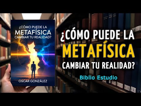 ¿Cómo Puede la Metafísica Cambiar Tu Realidad? - AUDIOLIBRO COMPLETO