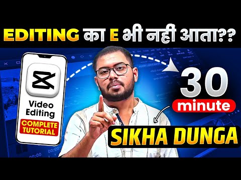 CapCut VIDEO EDITING Complete Course in 30 Minutes🔥 From VERY BASIC to Advanced | Hindi Tutorial !!