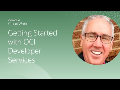 Getting started with Oracle Cloud Infrastructure developer services | CloudWorld 2022