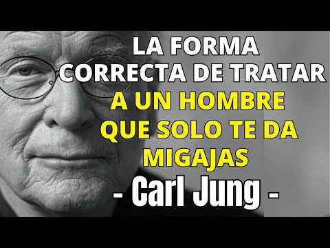 Así se Trata a un HOMBRE que Solo te Dio MIGAJAS | Carl Jung
