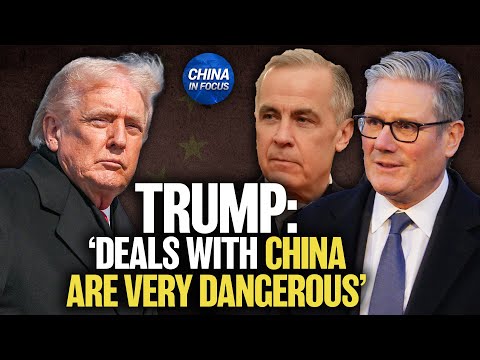 Trump Warns UK, Canada on More Chinese Trade | China in Focus