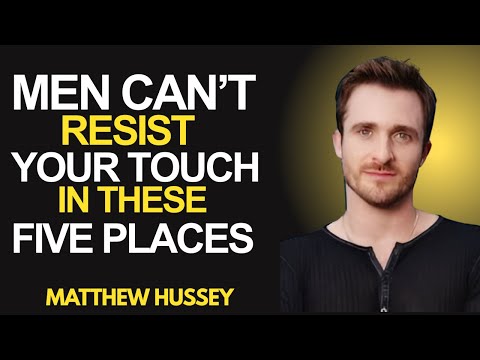 A Man Can't Resist Your Touch In These 5 Places | Matthew Hussey 2025