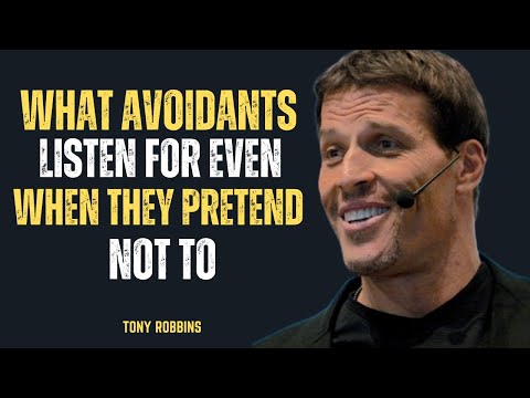 "WHAT AVOIDANTS LISTEN FOR EVEN WHEN THEY PRETEND NOT TO)" || TONY ROBBINS ||