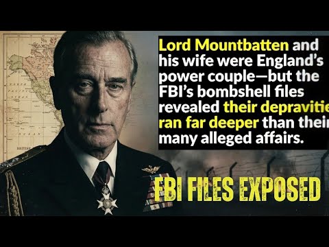 Lord Mountbatten’s Hidden Scandals Dark Secrets, FBI Files & others | FBI Files Exposed