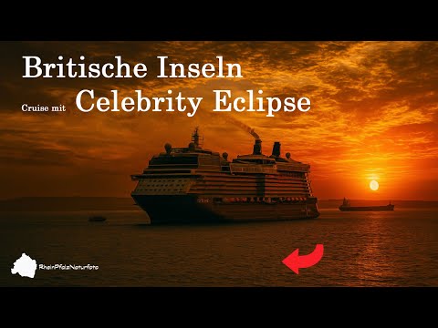 Kreuzfahrt "BRITISCHE INSELN" mit der Celebrity Eclipse 2025.