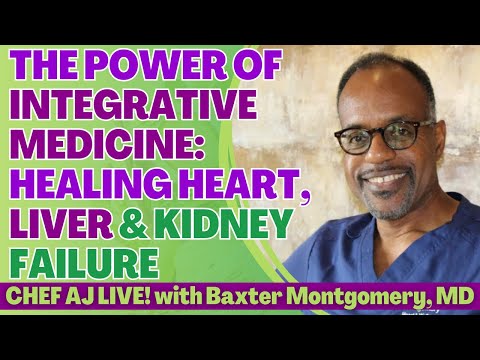 The Power of Integrative Medicine:Healing Heart, Liver & Kidney Failure with Baxter Montgomery, MD