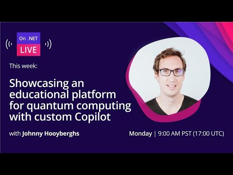 On .NET Live | Showcasing an educational platform for quantum computing with custom Copilot