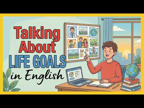 Talking About Life Goals in English | English Podcast for Beginners
