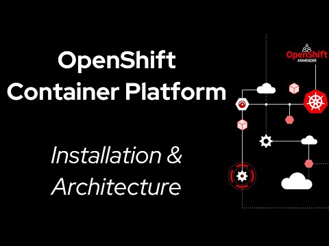 Red Hat OpenShift Container Platform V4 - Installation & Architecture