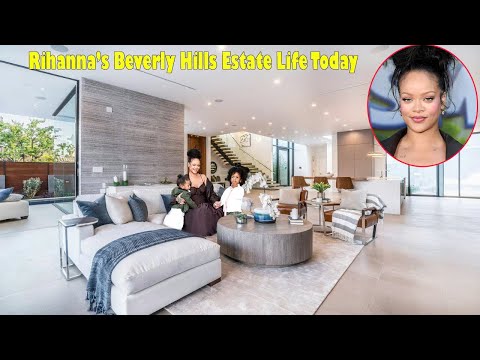 Rihanna’s Beverly Hills Estate Life Today — How She Built a Billion-Dollar Empire