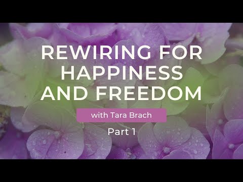 Rewiring for Happiness and Freedom with Tara Brach (Part 1)