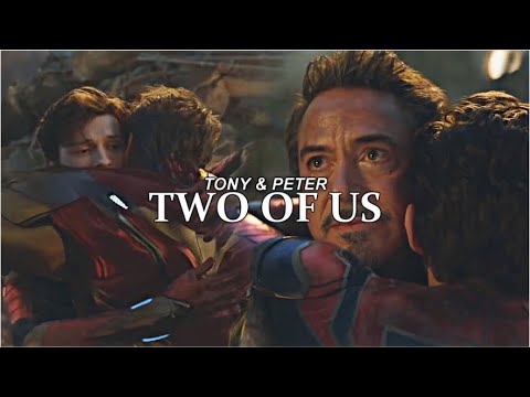 Tony Stark & Peter Parker | Two of Us