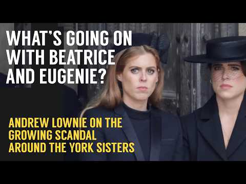 The Lownie Report Podcast: What's Going on with Beatrice and Eugenie?