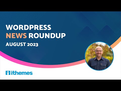 WordPress News Roundup (August 2023)