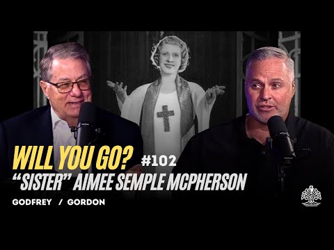 “Sister” Aimee Semple McPherson: `Will You Go?` with Dr. W. Robert Godfrey