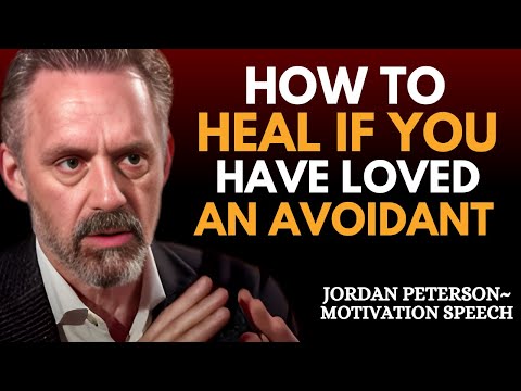 "How to Heal After Loving an Avoidant Partner | Jordan Peterson Motivation"