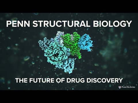 Penn Structural Biology: The Future of Drug Discovery