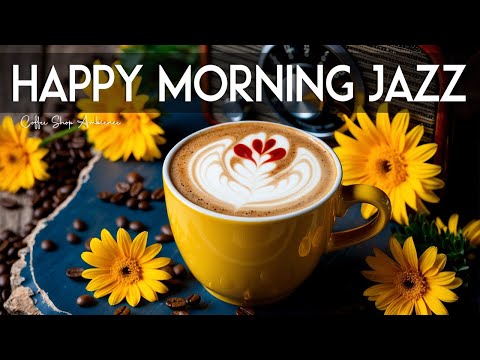 Happy Morning Jazz☕ Relaxing Bossa Nova Instrumental and Happy Jazz Cafe Music for Studying & Relax.