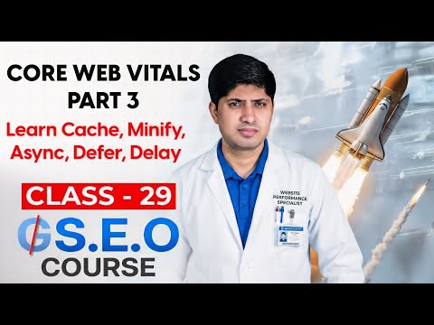 Class 29 - Core Web Vitals Part 3 - Advanced SEO Course 2025 - GEO Course