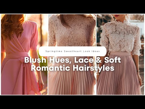 🌷 Springtime Sweetheart Look Ideas: Blush Hues, Lace & Soft Romantic Hairstyles! 🎀