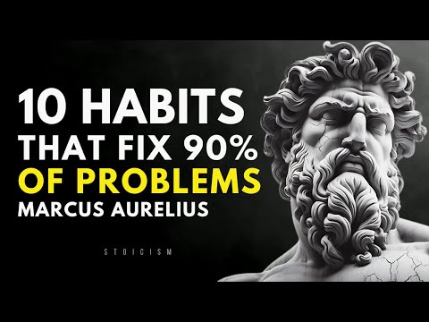 10 Habits That Fix 90% Of Problems|Marcus Aurelius Stoicism