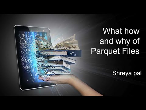 What Why and How of Parquet Files