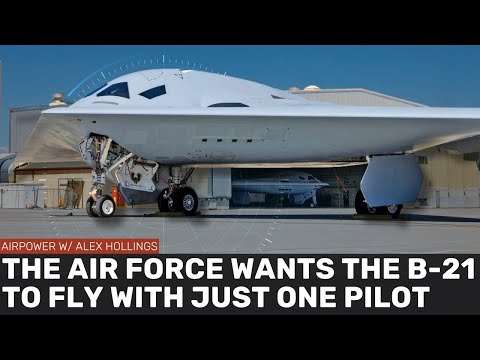 The Air Force wants the B-21 to fly with just ONE PILOT (and that's a huge deal)