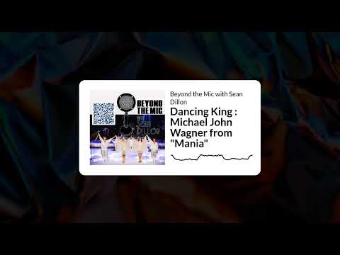 Dancing King : Michael John Wagner from "Mania" | Beyond the Mic with Sean Dillon