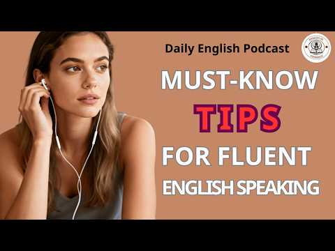 Must-know tips for fluent English speaking | Everyday English Listening & Speaking | English Podcast