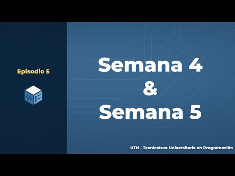 Episodio 5 - Tecnicatura Universitaria en Programación | Semana 4 & 5