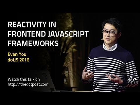 dotJS 2016 - Evan You - Reactivity in Frontend JavaScript Frameworks