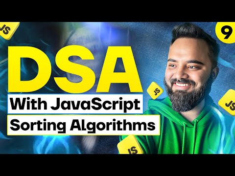 Sorting Algorithms | DSA with JavaScript | Part 9 | Bubble Sort , Selection Sort & Insertion Sort