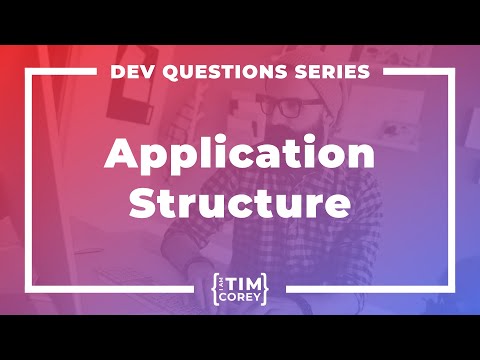 163. How Do I Structure My Application?