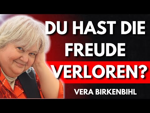 Wie du wieder Freude am Leben findest | Vera Birkenbihl