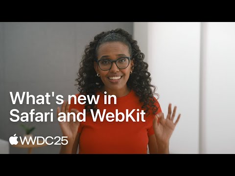 WWDC25: What’s new in Safari and WebKit | Apple
