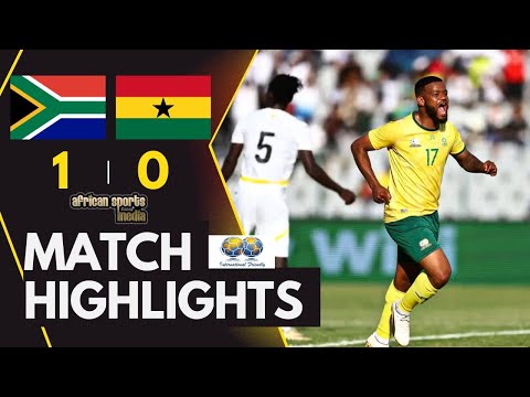 SOUTH AFRICA VS GHANA | INTERNATIONAL FRIENDLY | FULL HIGHLIGHTS | BAFANA BAFANA