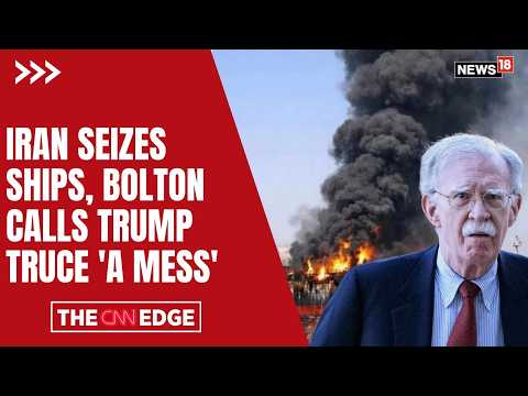 Former NSA John Bolton Slams Trump After Iran Seizes Ships Amid US Hormuz Strait Blockade | N18G
